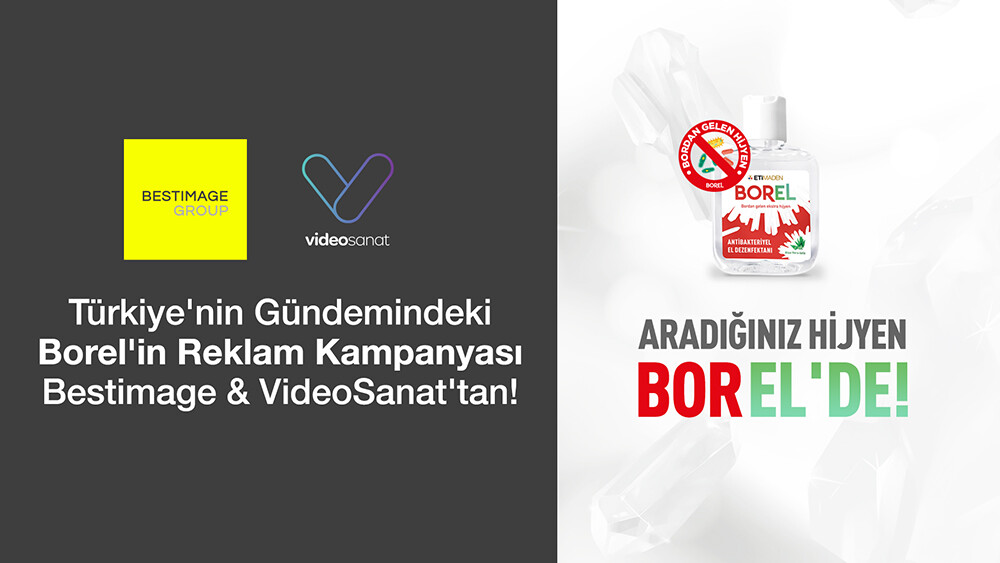 TÜRKİYE’NİN GÜNDEMİNDEKİ BOREL’İN REKLAM KAMPANYASI BESTİMAGE & VİDEOSANAT’TAN!